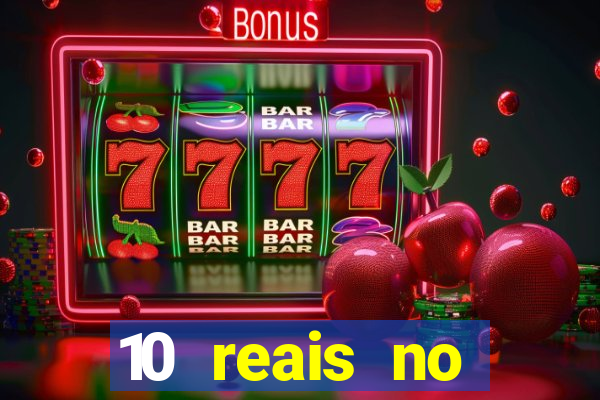 10 reais no cadastro cassino